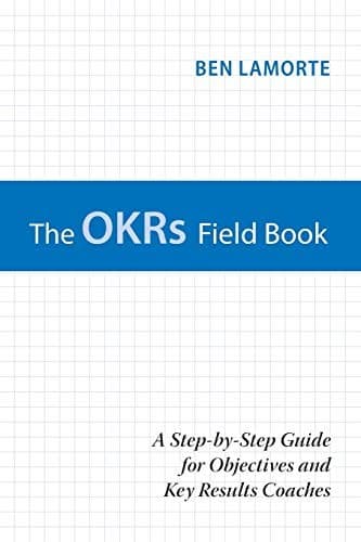 The OKRs Field Book by Ben Lamorte, book cover